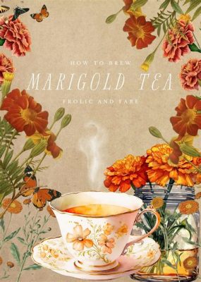 How to Make Marigold Tea: A Brew That Might Just Make You Question Reality