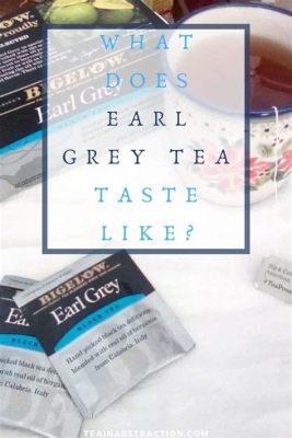 Is There Caffeine in Earl Grey Tea? And Why Does It Taste Like a Rainy Afternoon in London?